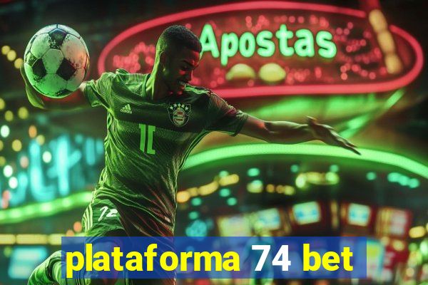 plataforma 74 bet